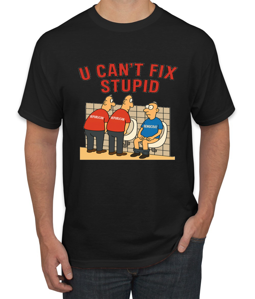 You Can’t Fix Stupid Funny Democrat Republican Joke Men’s T-Shirt