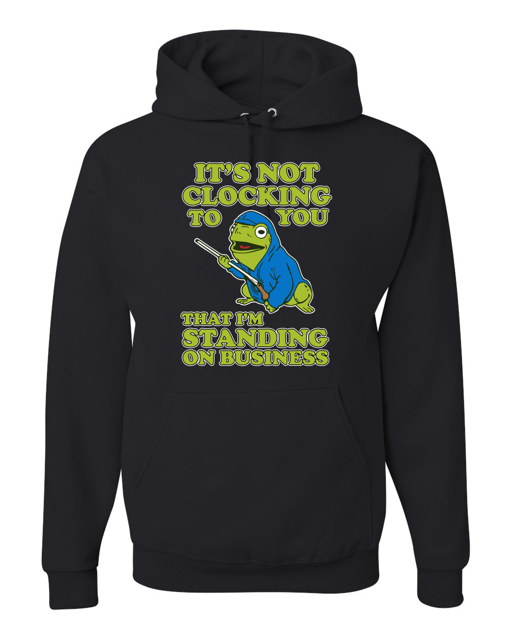 It's Not Clocking To You Quote Angry Frog Hoodie Sweatshirt