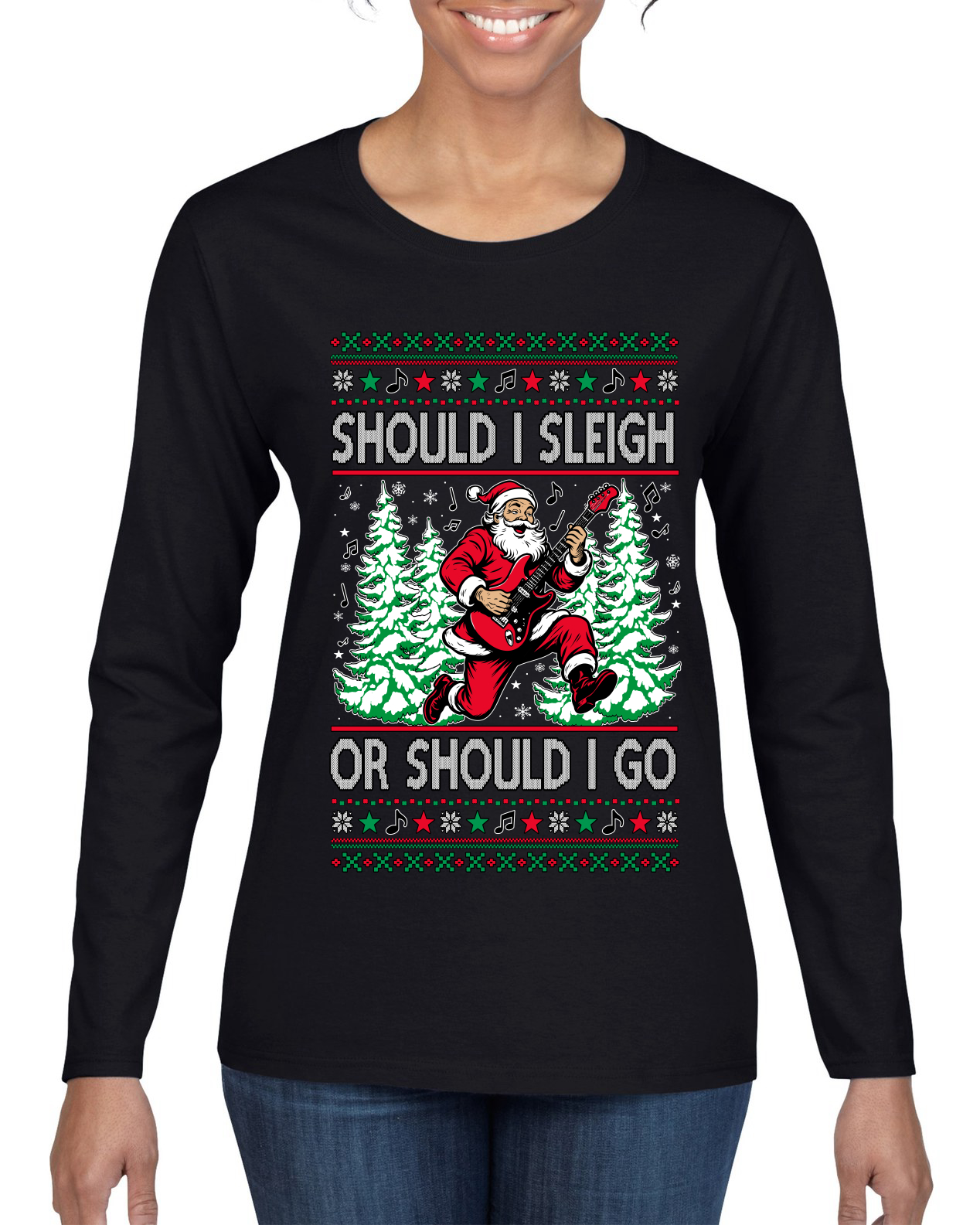 Should I Sleigh Or Should I Go Ugly Christmas Womens Long Sleeve T-Shirt
